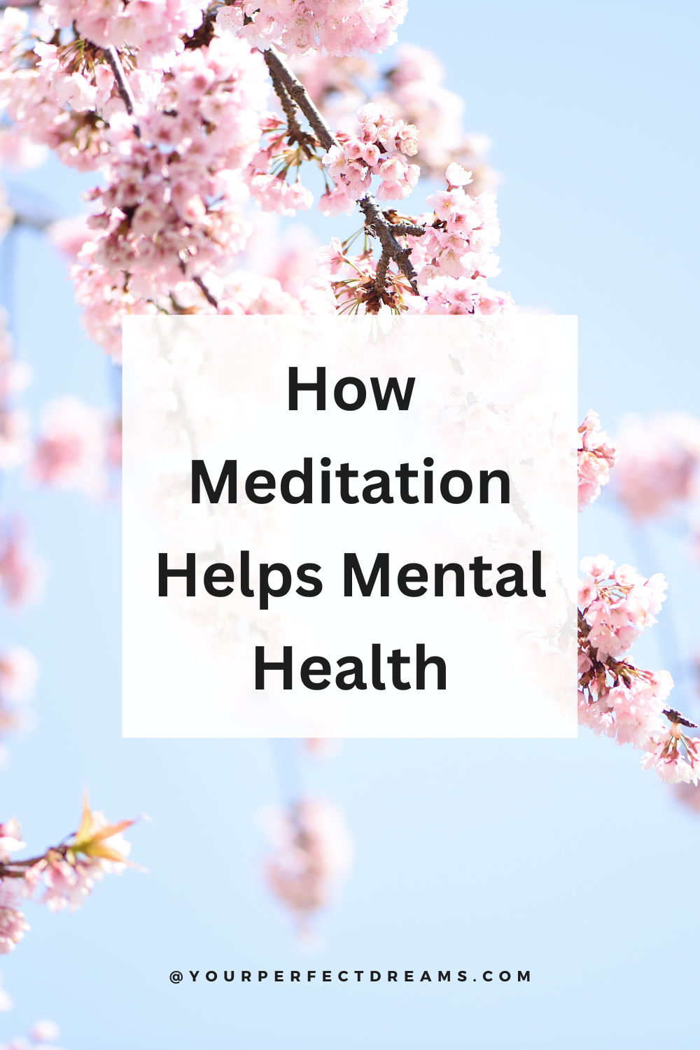 How Meditation Helps Mental Health - Your Perfect Dreams